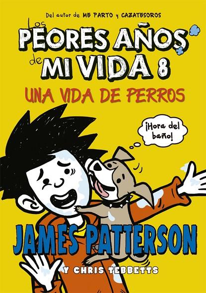 PEORES AÑOS DE MI VIDA 8 : UNA VIDA DE PERROS   | 9788424659585 | PATTERSON, JAMES
