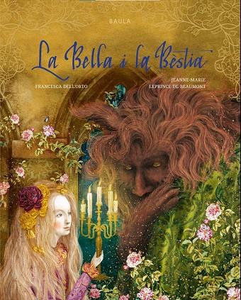 BELLA I LA BÈSTIA, LA | 9788447952922 | LEPRINCE DE BEAUMONT, JEANNE-MARIE ; DELL'ORTO, FRANCESCA