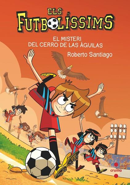 FUTBOLISSIMS 21 : MISTERI DEL CERRO DE LAS ÁGUILAS, EL | 9788466150699 | SANTIAGO, ROBERTO