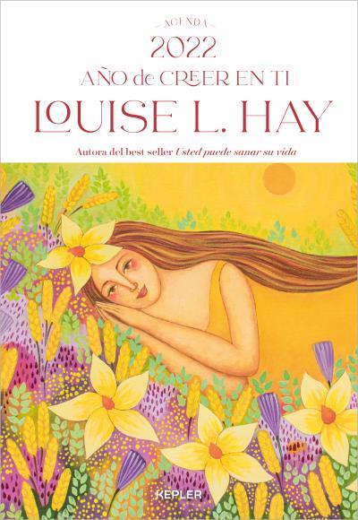 AGENDA LOUISE HAY 2022 : AÑO DE CREER EN TI | 9788416344567 | HAY, LOUISE