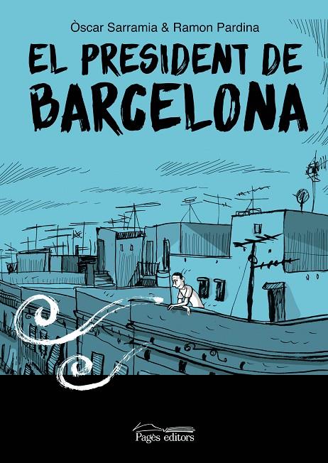 PRESIDENT DE BARCELONA, EL | 9788413035017 | SARRAMIA, ÒSCAR ; PARDINA VILLANUEVA, RAMÓN