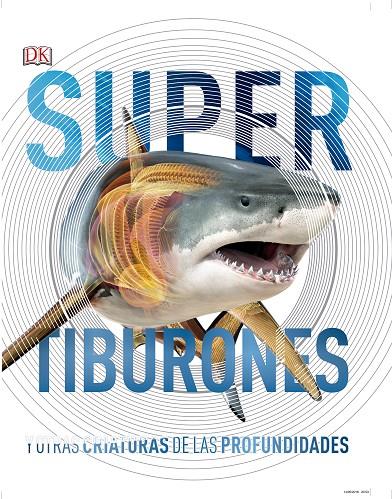 SUPER TIBURONES Y OTRAS CRIATURAS DE LAS PROFUNDIDADES | 9780241364413