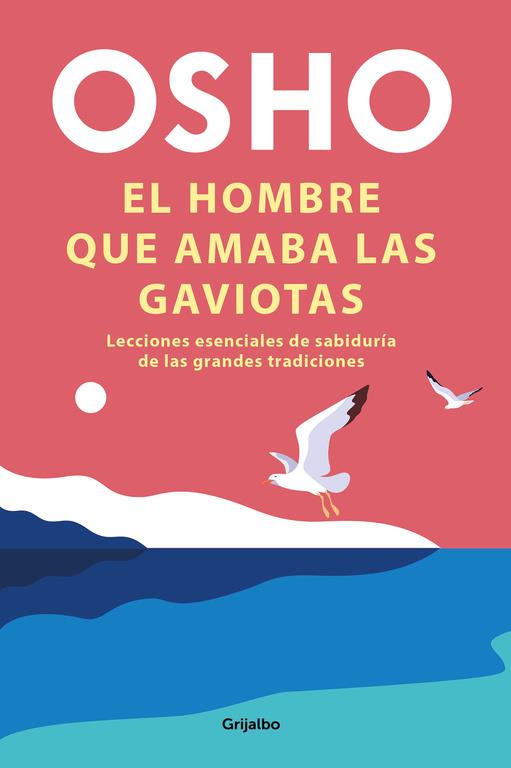 HOMBRE QUE AMABA LAS GAVIOTAS, EL | 9788425358289 | OSHO