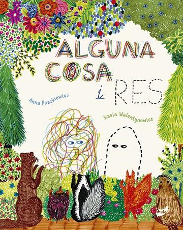 ALGUNA COSA I RES | 9788418702334 | PASZKIEWICZ, ANNA ; WALENTYNOWIC, KASIA