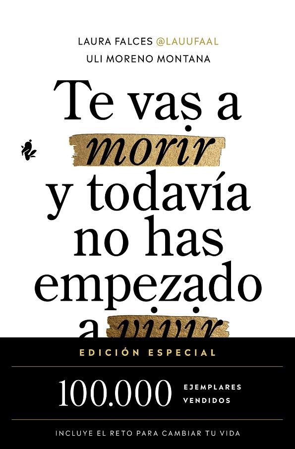 TE VAS A MORIR Y TODAVÍA NO HAS EMPEZADO A VIVIR (EDICIÓN ESPECIAL) | 9791387936525 | FALCES, LAURA ; MORENO MONTANA, ULI