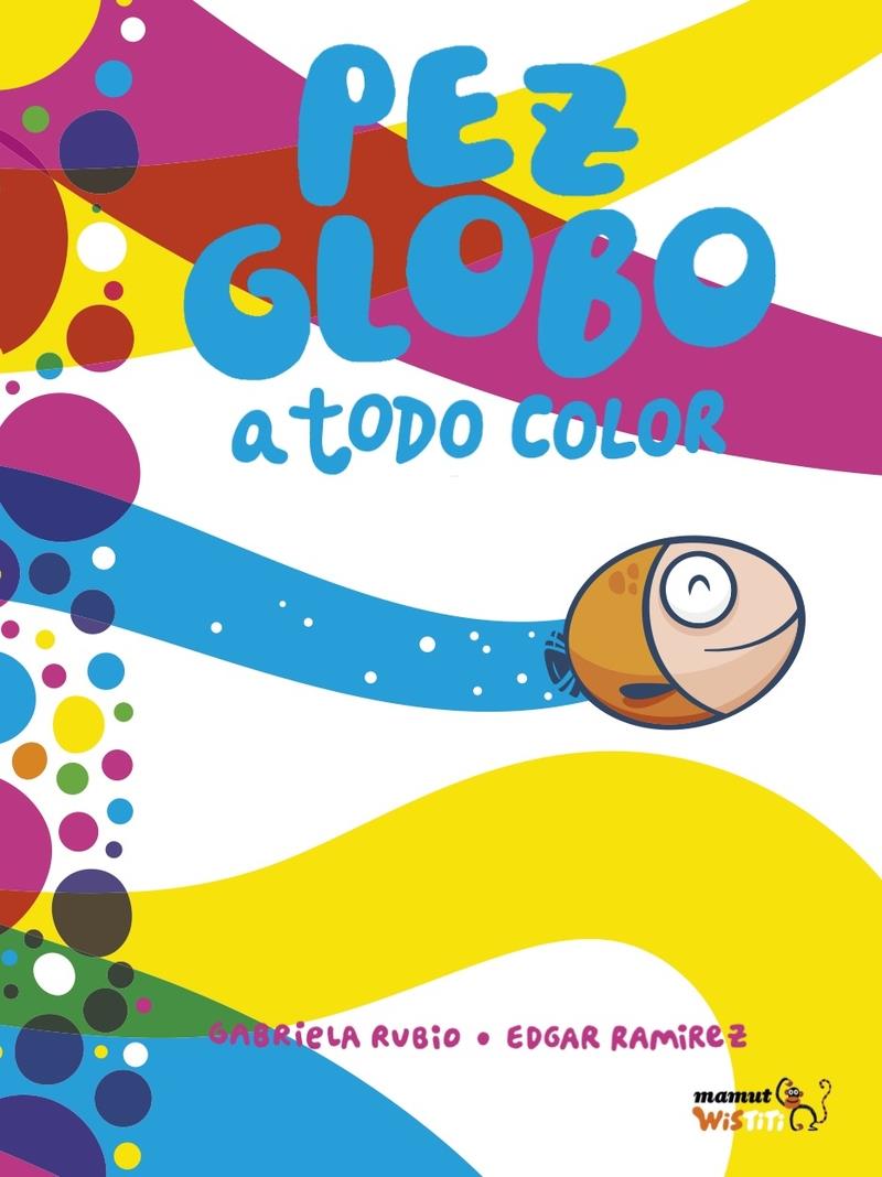 PEZ GLOBO A TODO COLOR | 9788418101175 | RAMÍREZ EDGAR / RUBIO GABRIELA