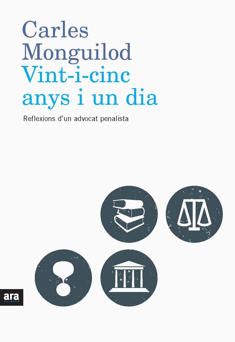 VINT-I-CINC ANYS I UN DIA : REFLEXIONS D'UN ADVOCAT PENALIST | 9788492552832 | MONGUILOD, CARLES