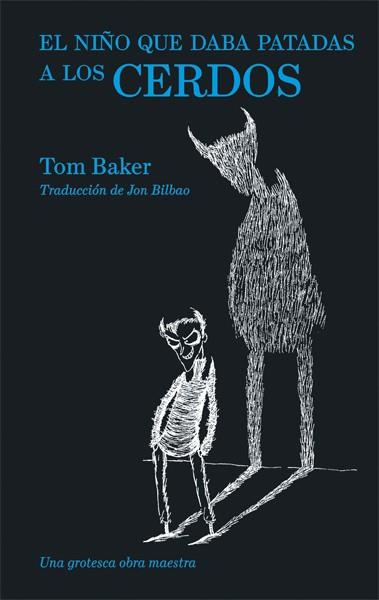 NIÑO QUE DABA PATADAS A LOS CERDOS, EL | 9788416670413 | BAKER, TOM ; ROBERTS, DAVID