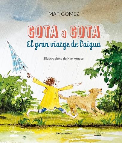 GOTA A GOTA : EL GRAN VIATGE DE L'AIGUA | 9788413563749 | GÓMEZ, MAR ; AMATE LÓPEZ, KIM