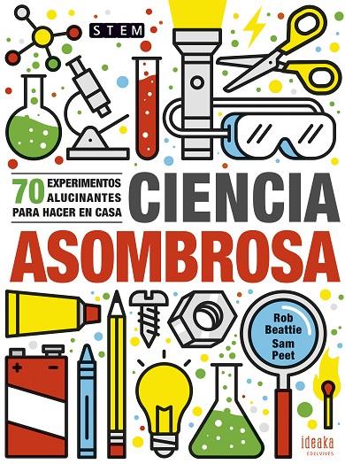 CIENCIA ASOMBROSA : 70 EXPERIMENTOS ALUCINANTES OARA HACER EN CASA | 9788414017142 | BEATTIE, ROB ; PEET, SAM