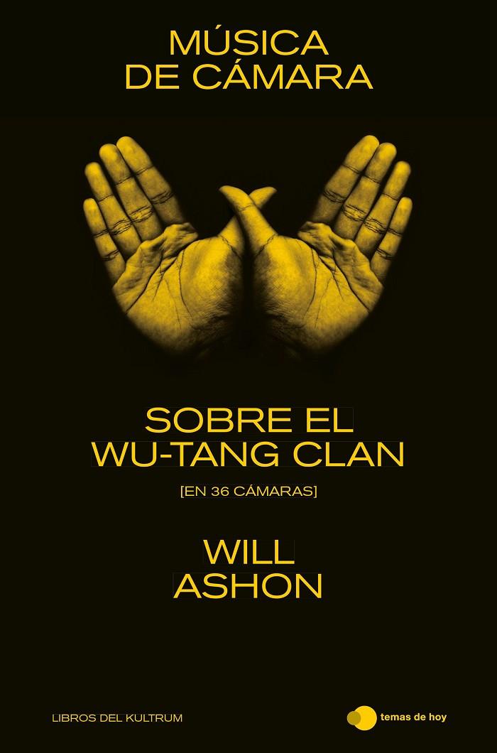 MUSICA DE CAMARA : SOBRE EL WU-TANG CLAN EN 36 CAMARAS | 9788499988375 | ASHON, WILL
