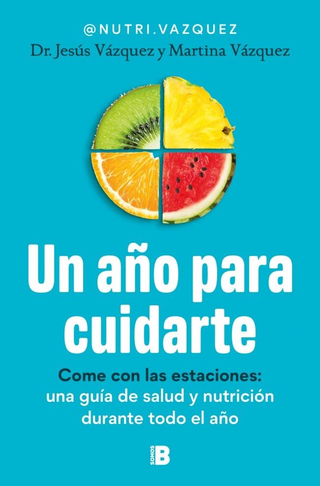 UN AÑO PARA CUIDARTE | 9788466683678 | VÁZQUEZ (@NUTRI.VAZQUEZ), DR. JESÚS ; VÁZQUEZ (@NUTRI.VAZQUEZ), MARTINA