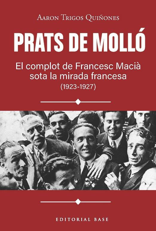 PRATS DE MOLLÓ : EL COMPLOT DE FRANCESC MACIÀ SOTA LA MIRADA FRANCESA (1923-1927) | 9791387728618 | TRIGOS, AARON