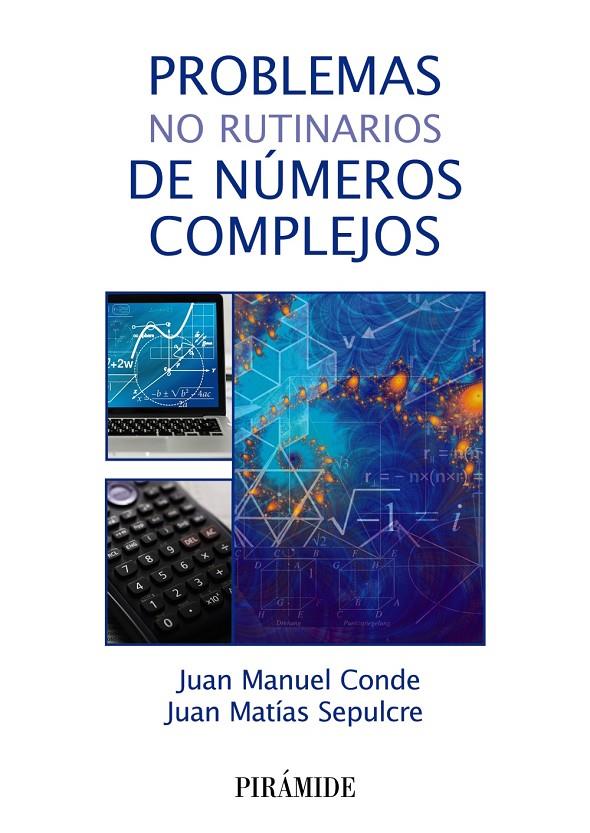 PROBLEMAS NO RUTINARIOS DE NÚMEROS COMPLEJOS | 9788436846102 | CONDE, JUAN MANUEL ; SEPULCRE, JUAN MATÍAS
