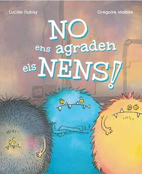 NO ENS AGRADEN ELS NENS! | 9788448965389 | DUBISY, LUCILLE ; MABIRE, GRÉGOIRE