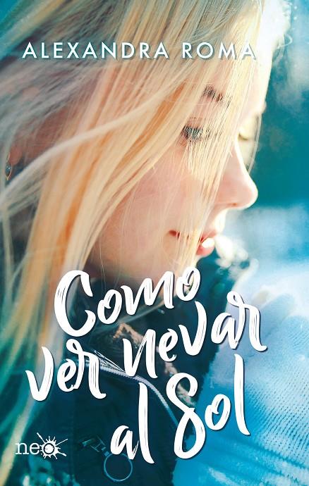 COMO VER NEVAR AL SOL | 9788417886318 | ROMA, ALEJANDRA