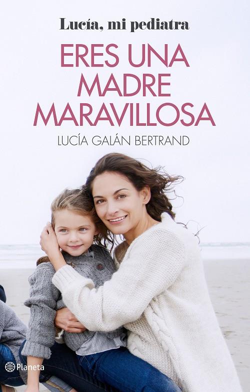 ERES UNA MADRE MARAVILLOSA | 9788408166597 | GALAN BERTRAND, LUCIA