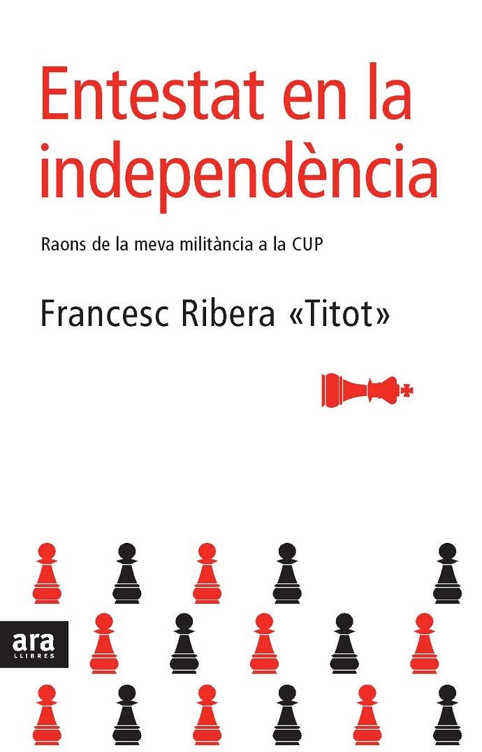 ENTESTAT EN LA INDEPENDENCIA : RAONS DE LA MEVA MILITANCIA A | 9788492406234 | RIBERA, FRANCESC