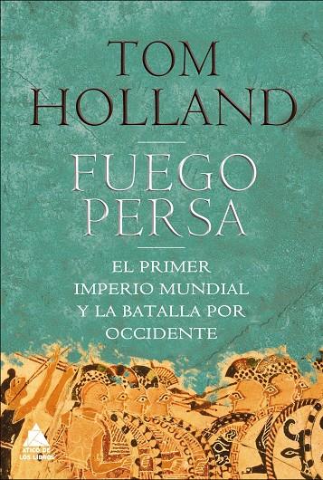 FUEGO PERSA. EL PRIMER IMPERIO MUNDIAL | 9788493972011 | HOLLAND, TOM