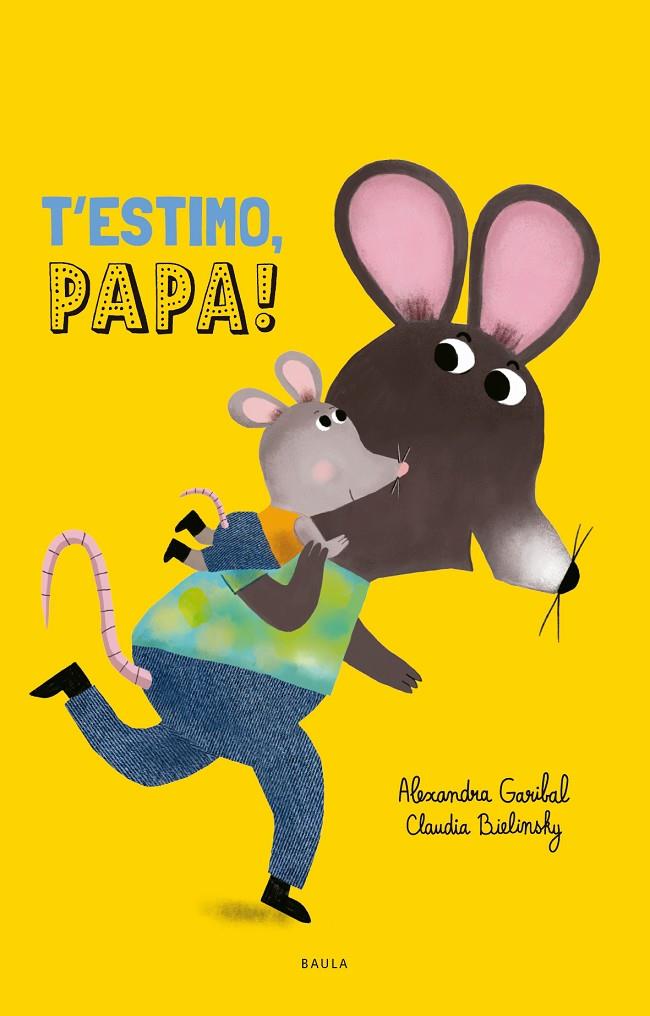 T'ESTIMO, PAPA! | 9788447953080 | GARIBAL, ALEXANDRA ; BIELINSKY, CLAUDIA