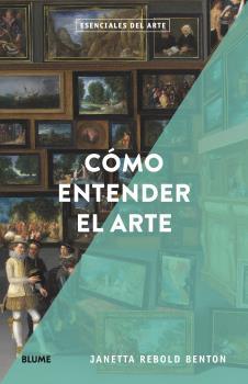 CÓMO ENTENDER EL ARTE | 9788418725166 | REBOLD BENTON, JANETTA