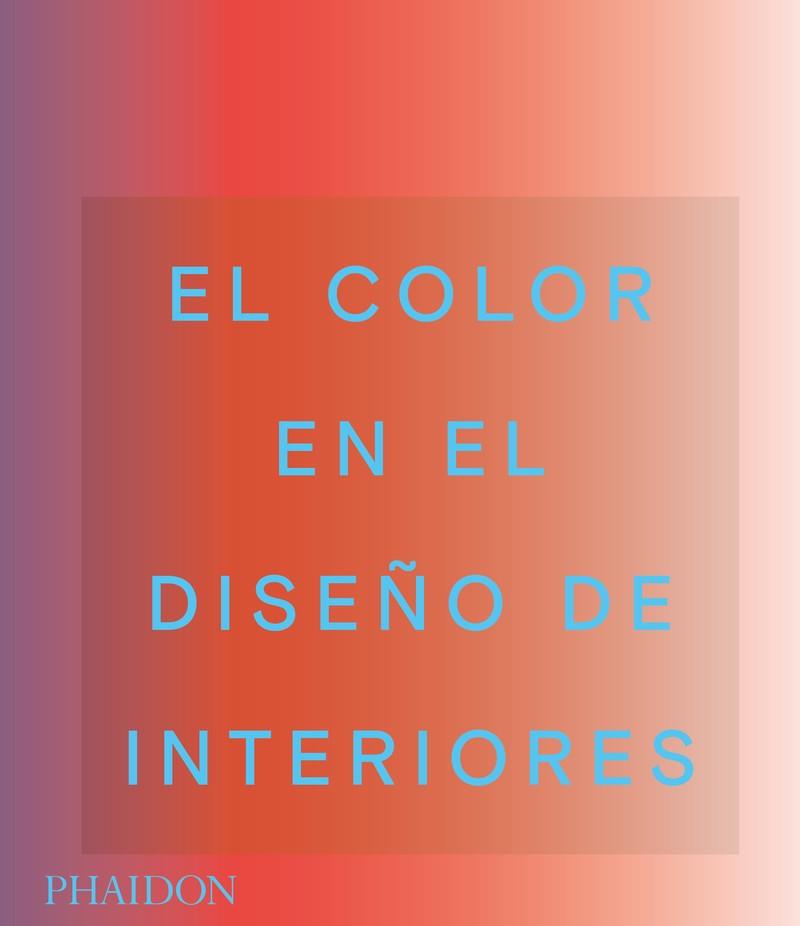 COLOR EN EL DISEÑO DE INTERIORES, EL | 9781838663490 | MAHDAVI, INDIA ; PAUL, STELLA