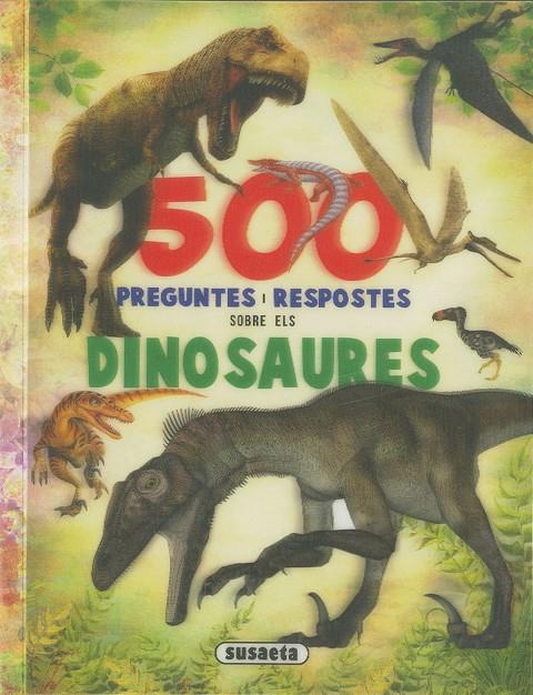 500 PREGUNTES I RESPOSTES SOBRE DINOSAURES | 9788467768442 | SUSAETA, EQUIP