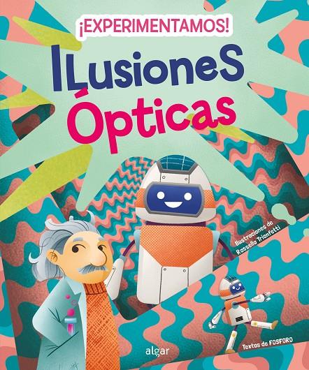 EXPERIMENTAMOS! ILUSIONES ÓPTICAS | 9788491425953 | FOSFORO ; TRIONFETTI, ROSSELLA