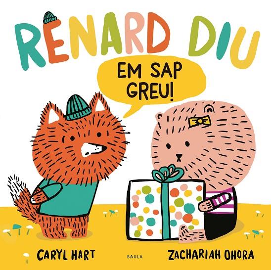 RENARD DIU EM SAP GREU! | 9788447948925 | HART, CARYL ; OHORA, ZACHARIAH
