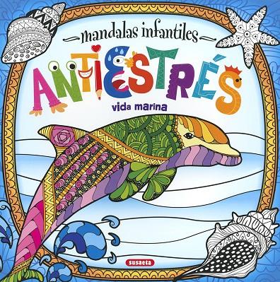 MANDALAS INFANTILES ANTIESTRÉS : VIDA MARINA | 9788467774504 | EDICIONES, SUSAETA