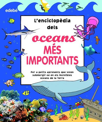 ?ENCICLOPÈDIA DELS OCEANS MÉS IMPORTANTS, L' | 9788468356181