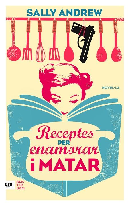 RECEPTES PER ENAMORAR I MATAR  | 9788416743070 | ANDREW, SALLY