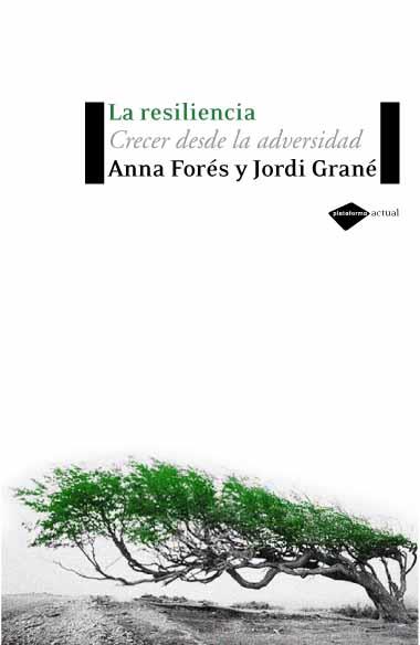 RESILIENCIA, LA : CRECER DESDE LA ADVERSIDAD | 9788496981201 | FORES, ANNA; GRANE, JORDI