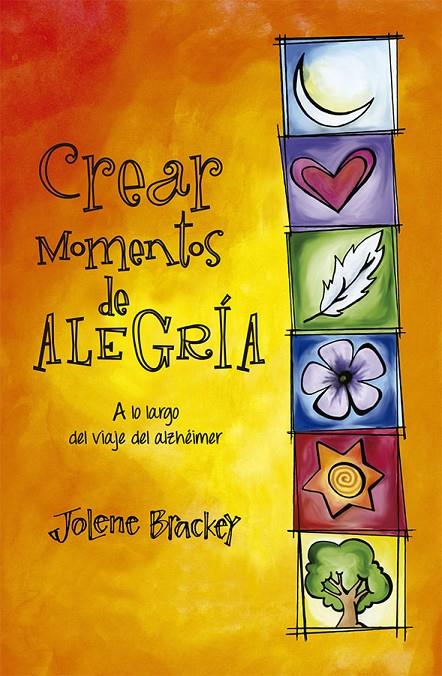 CREAR MOMENTOS DE ALEGRÍA A LO LARGO DEL VIAJE DEL ALZHEIMER | 9788491117889 | BRACKEY, JOLENE