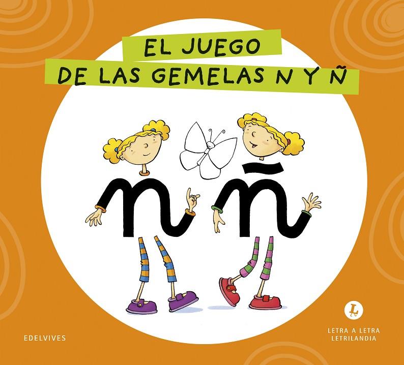 LETRA A LETRA LETRILANDIA : EL JUEGO DE LAS GEMELAS N Y Ñ | 9788414071601