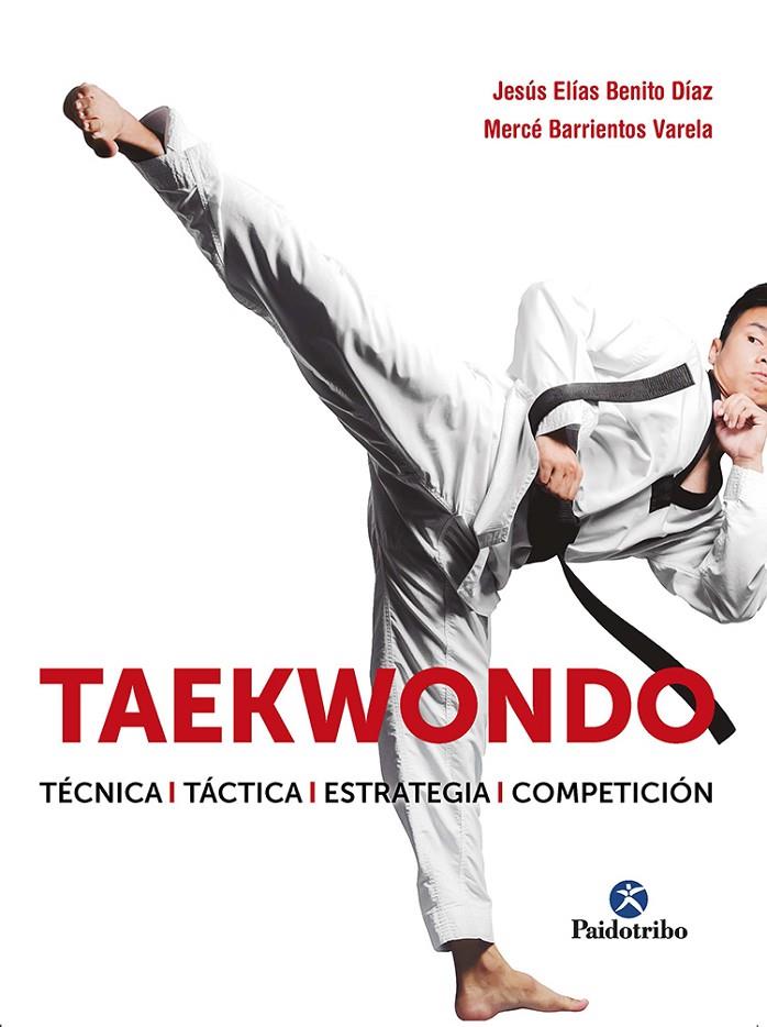 TAEKONDO TECNICA/TACTICA/ESTRATEGIA/COMPETICION | 9788499107530 | BENITO, JESUS ELIAS