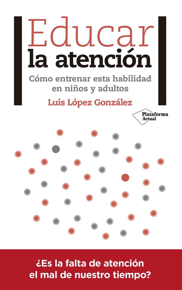 EDUCAR LA ATENCION | 9788417376031 | LOPEZ GONZALEZ, LUIS