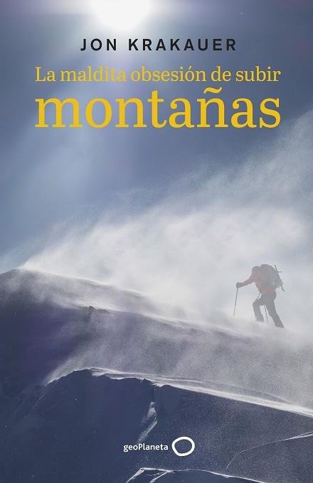 MALDITA OBSESIÓN DE SUBIR MONTAÑAS, LA | 9788408242819 | KRAKAUER, JON