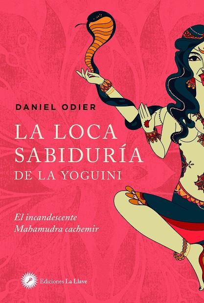 LOCA SABIDURIA DE LA YOGUINI, LA | 9788416145720 | ODIER. DANIEL