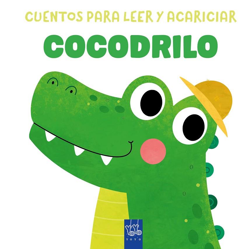 CUENTOS PARA LEER Y ACARICIAR : COCODRILO | 9788408312062