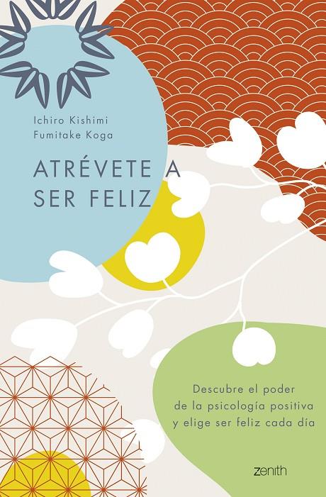 ATRÉVETE A SER FELIZ | 9788408250692 | KISHIMI, ICHIRO ; KOGA, FUMITAKE