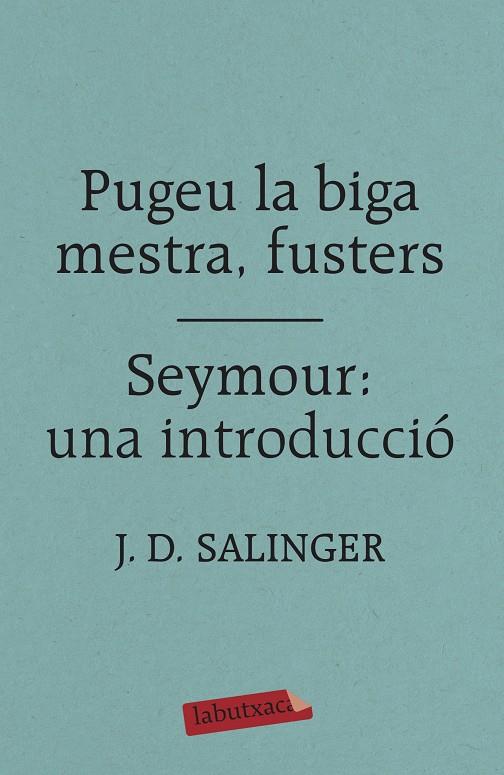 PUGEU LA BIGA MESTRA, FUSTERS ; SEYMOUR : UNA INTRODUCCIO | 9788417420413 | SALINGER, J.D.