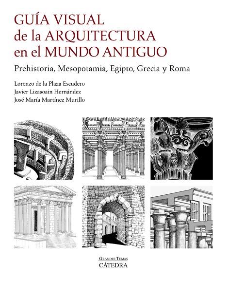 GUIA VISUAL DE LA ARQUITECTURA EN EL MUNDO ANTIGUO | 9788437641799 | PLA<A ESCUDERO, LORENZO; LIZASOAIN HERNANDEZ, JAVIER; MARTINEZ MURILLO, JOSE MARIA