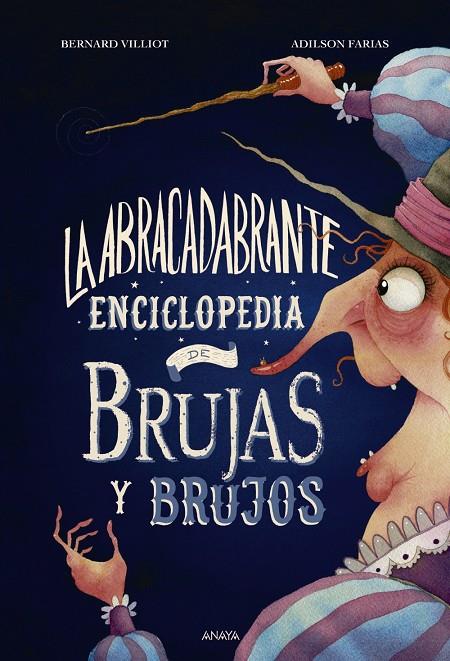 ABRACADABRANTE ENCICLOPEDIA DE BRUJAS Y BRUJOS, LA | 9788469891070 | VILLIOT, BERNARD ; FARIAS, ADILSON