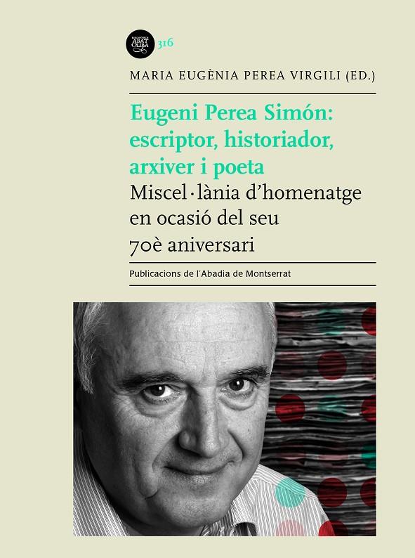 EUGENI PEREA SIMÓN : ESCRIPTOR, HISTORIADOR, ARXIVER I POETA | 9788491912583 | PEREA VIRGILI, MARIA EUGÈNIA