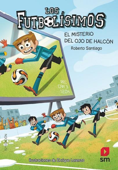 FUTBOLISIMOS 4 : MISTERIO DEL OJO DE HALCON, EL | 9788467569766 | SANTIAGO, ROBERTO ; LORENZO, ENRIQUE