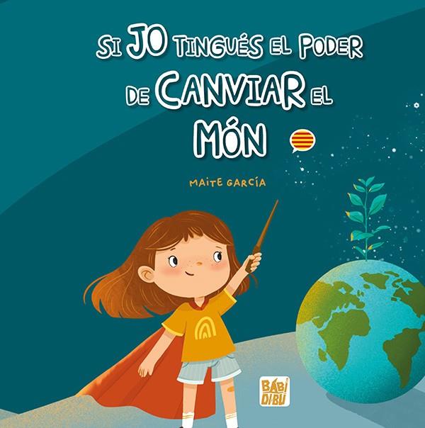 SI JO TINGUÉS EL PODER DE CANVIAR EL MÓN  | 9788419904669 | GARCÍA, MAITE
