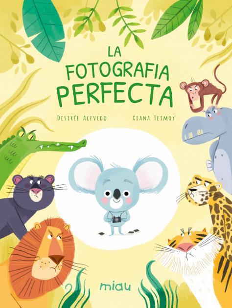 FOTOGRAFIA PERFECTA, LA | 9788418753138 | ACEVEDO, DESIRÉE ; TEIMOY, XIANA