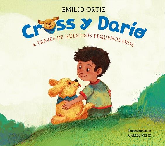 CROSS Y DARÍO :  A TRAVÉS DE NUESTROS PEQUEÑOS OJOS | 9788448869120 | ORTIZ, EMILIO