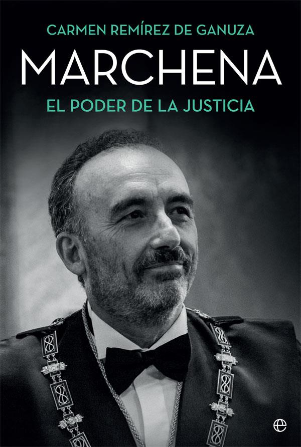 MARCHENA : EL PODER DE LA JUSTICIA | 9788491648338 | REMIREZ DE GANUZA, CARMEN